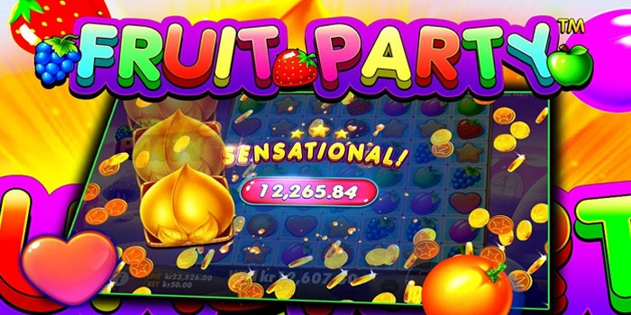 Cara Mudah Maxwin di Slot Fruit Party Tanpa Ribet