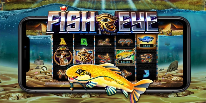 Slot Fish Eye Populer Dengan Peluang Jackpot Besar Tinggi